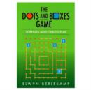 The Dots and Boxes Game : Sophisticated Child's Play - Book