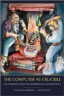 The Computer as Crucible : An Introduction to Experimental Mathematics - Book