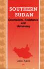 Southern Sudan : Colonialism, Resistance and Autonomy - Book