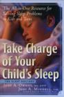 Take Charge of Your Child's Sleep : The All-in-One Resource for Solving Sleep Problems in Kids and Teens - Book