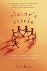 Elaine's Circle : A Teacher, a Student, a Classroom, and One Unforgettable Year - Book