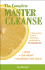 The Complete Master Cleanse : A Step-by-Step Guide to Maximizing the Benefits of The Lemonade Diet - eBook
