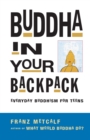 Buddha In Your Backpack : Everyday Buddhism for Teens - Book