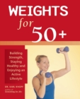Weights For 50+ : Building Strength, Staying Healthy and Enjoying an Active Lifestyle - Book