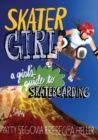 Skater Girl : A Girl's Guide to Skateboarding - Book
