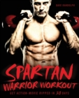 Spartan Warrior Workout : Get Action Movie Ripped in 30 Days - Book
