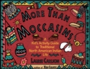 More Than Moccasins : A Kid's Activity Guide to Traditional North American Indian Life - eBook