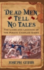 The Confessions of ""Charles Gibbs : James Jeffers, Privateering, and Piracy in the Americas, 1816-1830 - Book