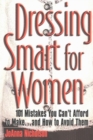Dressing Smart for Women : 101 Mistakes You Can't Afford to Make... & How to Avoid Them - Book