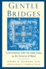 Gentle Bridges : Conversations with the Dalai Lama on the Sciences of Mind - Book