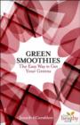 Green Smoothies : The Easy Way to Get Your Greens - Book