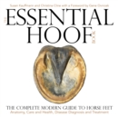 The Essential Hoof Book : The Complete Modern Guide to Horse Feet - Anatomy, Care and Health, Disease Diagnosis and Treatment - eBook