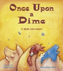 Once Upon a Dime : A Math Adventure - Book
