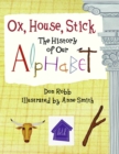 Ox, House, Stick : The History of Our Alphabet - Book