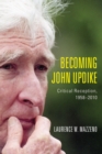 Becoming John Updike : Critical Reception, 1958-2010 - eBook