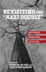 Revisiting the "Nazi Occult" : Histories, Realities, Legacies - Book