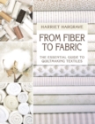From Fiber to Fabric : Essential Guide to Quiltmaking - Book