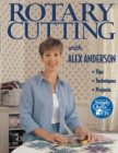 Rotary Cutting with Alex Anderson : Tips, Techniques, Projects - Book