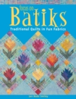 Focus on Batiks : Traditional Quilts in Fun Fabrics - Book