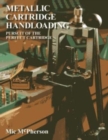 Metallic Cartridge Handloading : Pursuit of the Perfect Cartridge - Book