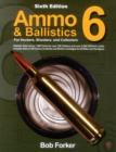 Ammo & Ballistics 6: For Hunters, Shooters, and Collectors - Book