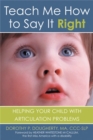 Teach Me How to Say It Right: Helping Your Child with Articulation Problems : Helping Your Child with Articulation Problems - Book