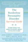 The Borderline Personality Disorder Survival Guide : Everything You Need to Know About Living with BPD - Book
