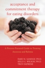Acceptance and Commitment Therapy for Eating Disorders : A Process-Focused Guide to Treating Anorexia and Bulimia - eBook