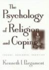 The Psychology of Religion and Coping : Theory, Research, Practice - Book