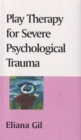 Play Therapy for Severe Psychological Trauma - Book
