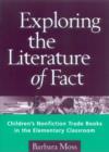 Exploring the Literature of Fact : Children's Nonfiction Trade Books in the Elementary Classroom - Book