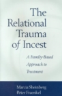 The Relational Trauma of Incest : A Family-Based Approach to Treatment - Book