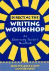 Directing the Writing Workshop : An Elementary Teacher's Handbook - Book