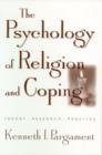 The Psychology of Religion and Coping : Theory, Research, Practice - Book