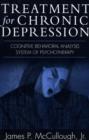 Treatment for Chronic Depression : Cognitive Behavioral Analysis System of Psychotherapy (CBASP) - Book