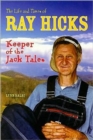 The Life and Times of Ray Hicks : Keeper of the Jack Tales - Book