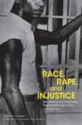 Race, Rape, and Injustice : Documenting and Challenging Death Penalty Cases in the Civil Rights Era - Book
