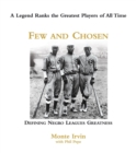 Few and Chosen Negro Leagues : Defining Negro Leagues Greatness - Book