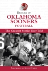 Echoes of Oklahoma Sooners Football : The Greatest Stories Ever Told - Book