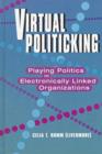 Virtual Politicking : Playing Politics in Electronically Linked Organizations - Book