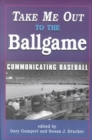 Take Me Out to the Ballgame : Communicating Baseball - Book