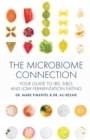 The Microbiome Connection : Your Guide to IBS, SIBO, and Low-Fermentation Eating - Book
