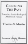 Greening the Past : Towards a Social-Ecological Analysis of History - Book