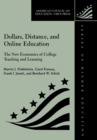Dollars, Distance, and Online Education : The New Economics of College Teaching and Learning - Book