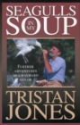 Seagulls in My Soup : Further Adventures of a Wayward Sailor - Book