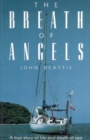The Breath of Angels : A True Story of Life and Death at Sea - Book