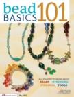 Bead Basics 101 : All You Need To Know About Beads, Stringing, Findings, Tools - Book
