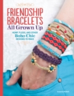 Friendship Bracelets : All Grown Up Hemp, Floss, and Other Boho Chic Designs to Make - Book