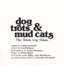 Dog Trots & Mud Cats : The Texas Log House - Book