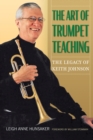 The Art of Trumpet Teaching Volume 16 : The Legacy of Keith Johnson - Book